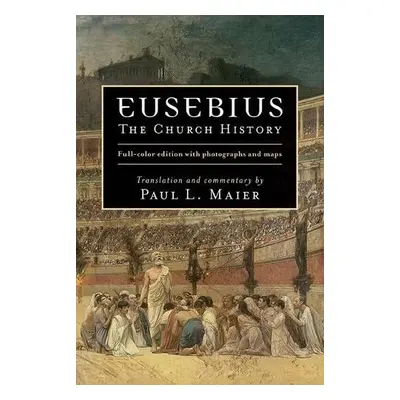 Eusebius – The Church History - Maier, Paul L.