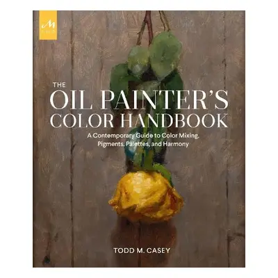 Oil Painter's Color Handbook - Casey, Todd M.