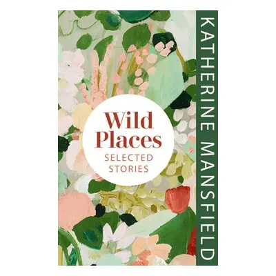 Wild Places - Mansfield, Katherine