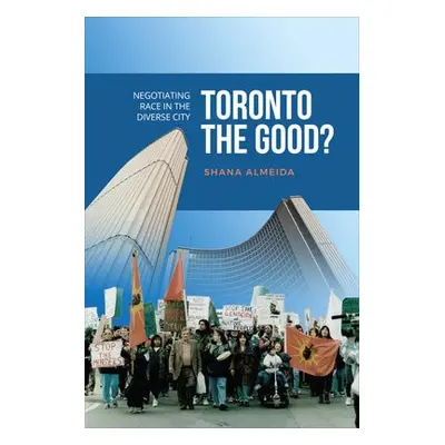 Toronto the Good? - Almeida, Shana