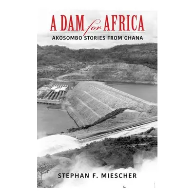 Dam for Africa - Miescher, Stephan F.