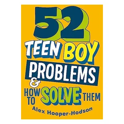 Problem Solved: 52 Teen Boy Problems a How To Solve Them - Hooper-Hodson, Alex