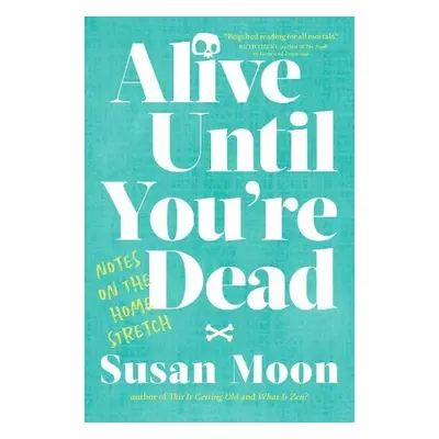 Alive Until You're Dead - Moon, Susan