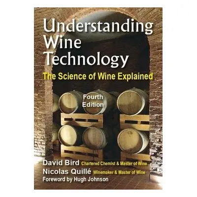 Understanding Wine Technology - Bird MW, David a Quille MW, Nicolas