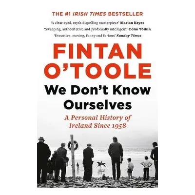 We Don't Know Ourselves - O'Toole, Fintan