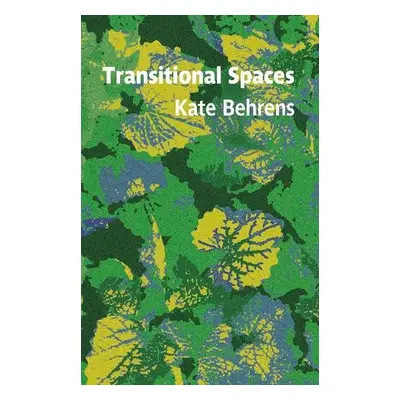 Transitional Spaces - Behrens, Kate