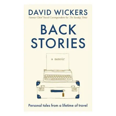 Back Stories - Wickers, David