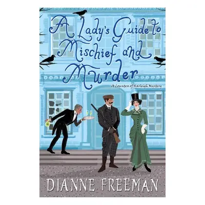 Lady's Guide to Mischief and Murder - Freeman, Dianne