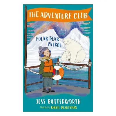 Adventure Club: Polar Bear Patrol - Butterworth, Jess