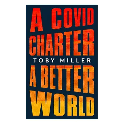 COVID Charter, A Better World - Miller, Toby