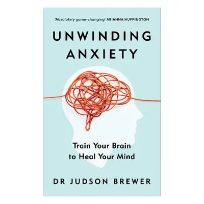 Unwinding Anxiety - Brewer, Judson