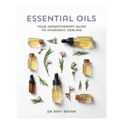 Essential Oils - Ratan, Dr Ravi