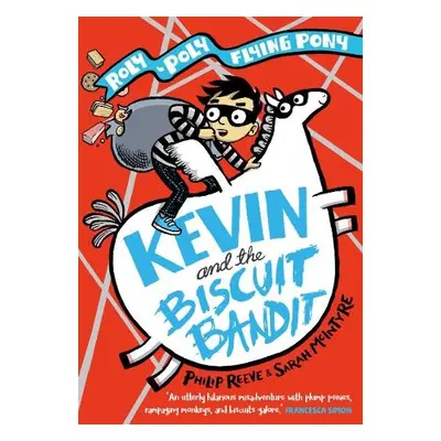 Kevin and the Biscuit Bandit: A Roly-Poly Flying Pony Adventure - Reeve, Philip