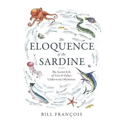 Eloquence of the Sardine - Francois, Bill