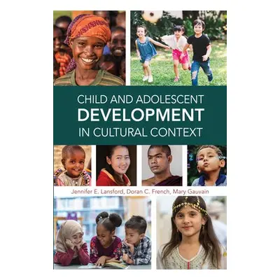 Child and Adolescent Development in Cultural Context - Lansford, Jennifer E. a French, Doran C. 