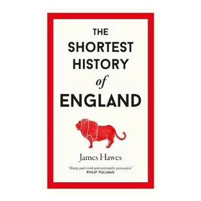 Shortest History of England - Hawes, James