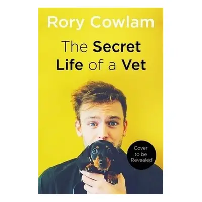 Secret Life of a Vet - Cowlam, Rory