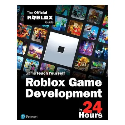 Roblox Game Development in 24 Hours - Official Roblox Books(Pearson)