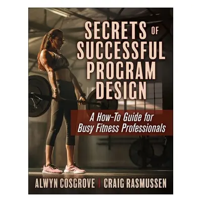 Secrets of Successful Program Design - Cosgrove, Alwyn a Rasmussen, Craig