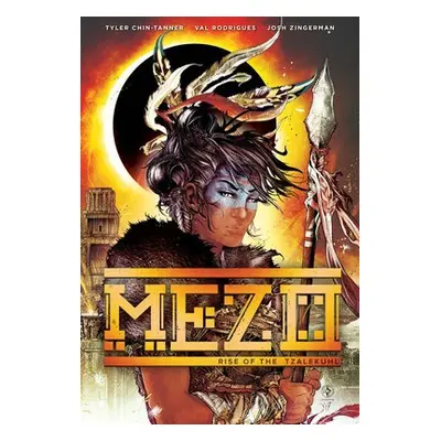 Mezo: Rise of the Tzalekuhl - Chin-Tanner, Tyler