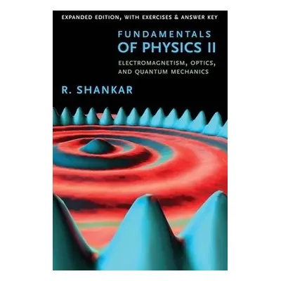 Fundamentals of Physics II - Shankar, R.