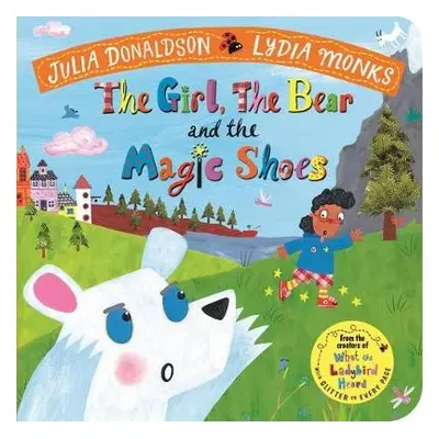 Girl, the Bear and the Magic Shoes - Donaldson, Julia