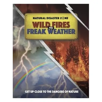 Natural Disaster Zone: Wildfires and Freak Weather - Hubbard, Ben