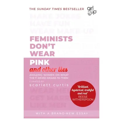 Feminists Don't Wear Pink (and other lies) - Curtis, Scarlett