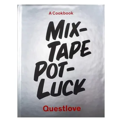 Mixtape Potluck Cookbook - Quest Love Food LLC