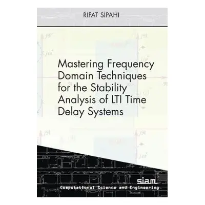 Mastering Frequency Domain Techniques for the Stability Analysis of LTI Time Delay Systems - Sip