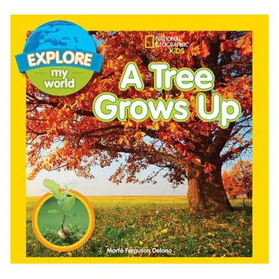 Tree Grows Up - National Geographic Kids a Ferguson Delano, Marfe