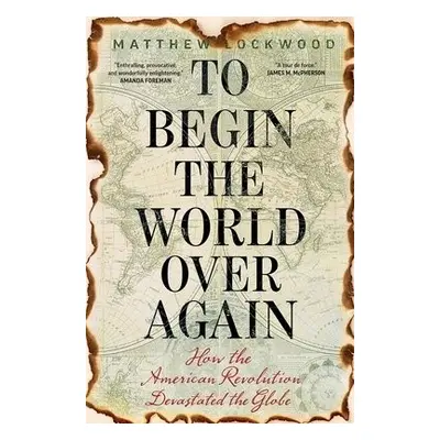 To Begin the World Over Again - Lockwood, Matthew