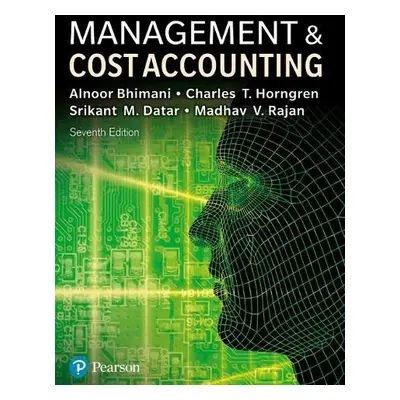 Management and Cost Accounting + MyLab Accounting with Pearson eText (Package) - Bhimani, Alnoor