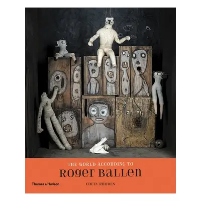 World According to Roger Ballen - Ballen, Roger a Rhodes, Colin