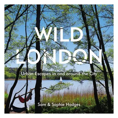 Wild London - Hodges, Sam a Hodges, Sophie