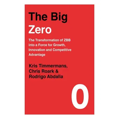 Big Zero - Timmermans, Kris a Roark, Chris a Abdalla, Rodrigo