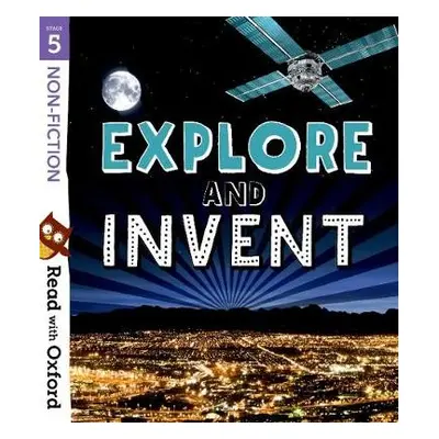 Read with Oxford: Stage 5: Non-fiction: Explore and Invent - Alcraft, Rob a Murtagh, Ciaran a Sc