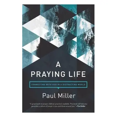 Praying Life, A - Miller, Paul