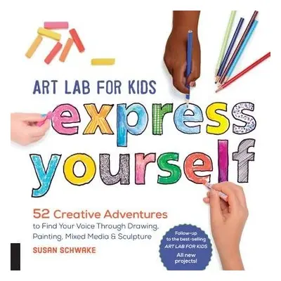 Art Lab for Kids: Express Yourself - Schwake, Susan