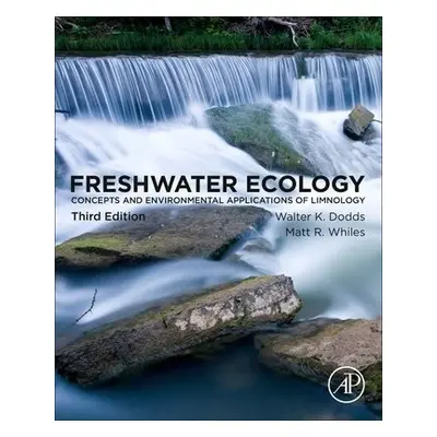 Freshwater Ecology - Dodds, Walter K. (Division of Biology, Kansas State University) a Whiles, M