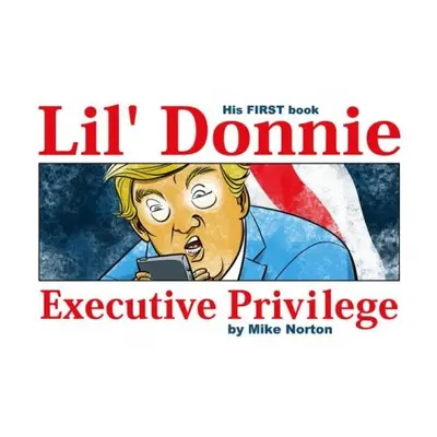 Lil' Donnie Volume 1: Executive Privilege - Norton, Mike