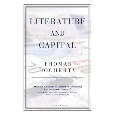 Literature and Capital - Docherty, Prof. Thomas (Professor of English and Comparative Literature