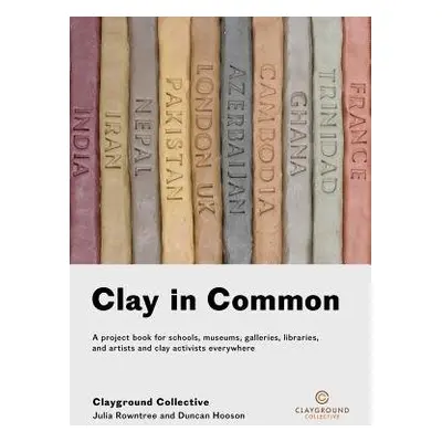 Clay in Common - Rowntree, Julia a Hooson, Duncan