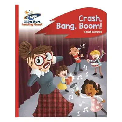 Reading Planet - Crash, Bang, Boom! - Red B: Rocket Phonics - Snashall, Sarah