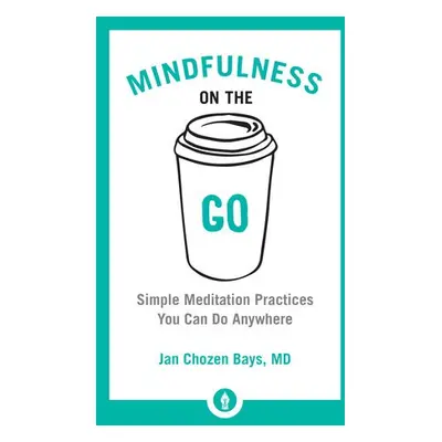 Mindfulness on the Go - Bays, Jan Chozen