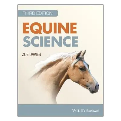 Equine Science - Davies, Zoe (Consultant Equine Nutritionist, Cheshire, UK)