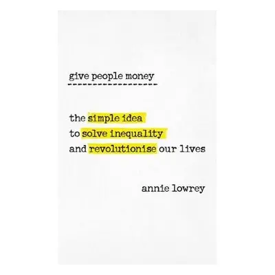 Give People Money - Lowrey, Annie