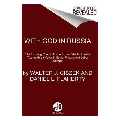 With God In Russia - Ciszek, Walter J.