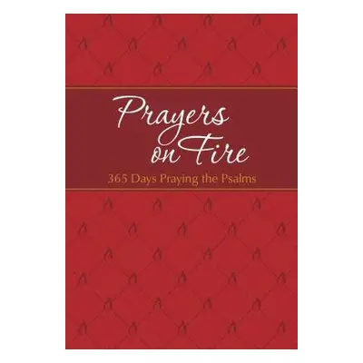 Prayers on Fire: 365 Days Praying the Psalms - Simmons, Brian Dr a Rodriguez, Gretchen