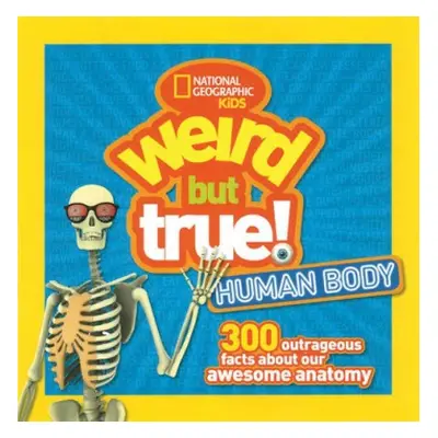 Weird But True! Human Body - National Geographic Kids